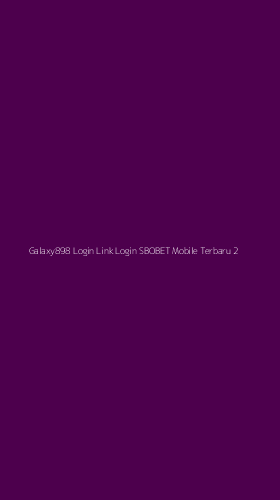 Tampilan Antarmuka Aplikasi Galaxy898 Login Link Login Sbobet Mobile Terbaru - 2