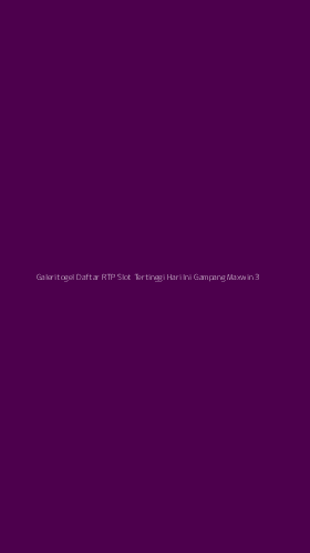 Tampilan Antarmuka Aplikasi Galeritogel Daftar Rtp Slot Tertinggi Hari Ini Gampang Maxwin - 3