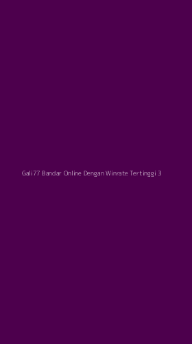 Tampilan Antarmuka Aplikasi Gali77 Bandar Online Dengan Winrate Tertinggi - 3