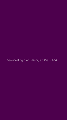 Tampilan Antarmuka Aplikasi Gama69 Login Anti Rungkad Pasti Jp - 4