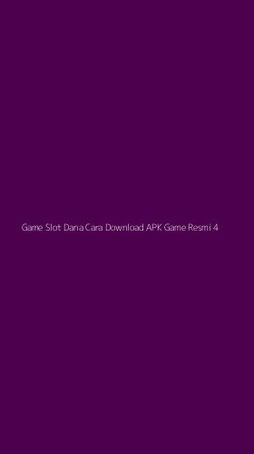 Tampilan Antarmuka Aplikasi Game Slot Dana Cara Download Apk Game Resmi - 4