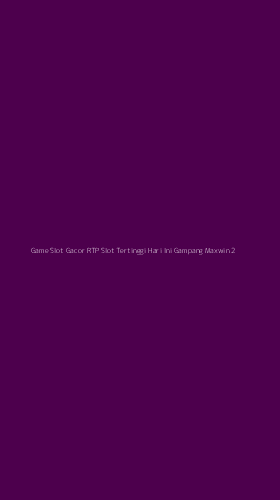 Tampilan Antarmuka Aplikasi Game Slot Gacor Rtp Slot Tertinggi Hari Ini Gampang Maxwin - 2
