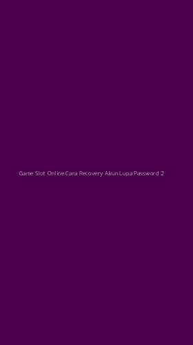 Tampilan Antarmuka Aplikasi Game Slot Online Cara Recovery Akun Lupa Password - 2