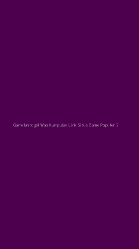 Tampilan Antarmuka Aplikasi Gamelantogel Wap Kumpulan Link Situs Game Populer - 2