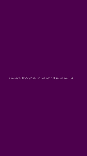 Tampilan Antarmuka Aplikasi Gamevault999 Situs Slot Modal Awal Kecil - 4