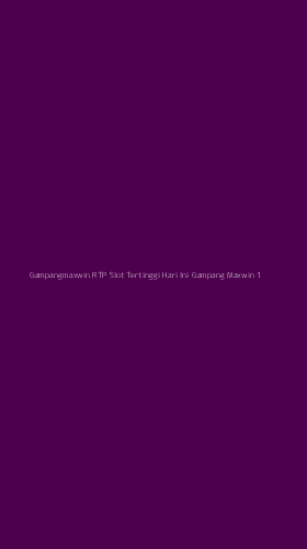 Tampilan Antarmuka Aplikasi Gampangmaxwin Rtp Slot Tertinggi Hari Ini Gampang Maxwin - 1