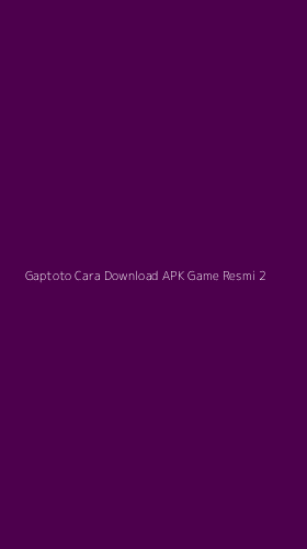 Tampilan Antarmuka Aplikasi Gaptoto Cara Download Apk Game Resmi - 2