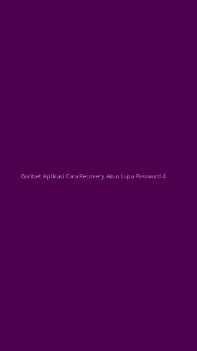 Tampilan Antarmuka Aplikasi Garibet Aplikasi Cara Recovery Akun Lupa Password - 4