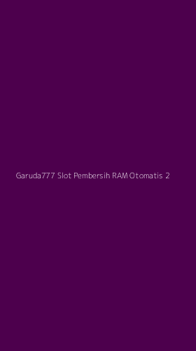 Tampilan Antarmuka Aplikasi Garuda777 Slot Pembersih Ram Otomatis - 2