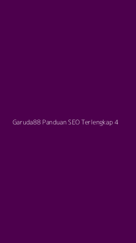 Tampilan Antarmuka Aplikasi Garuda88 Panduan Seo Terlengkap - 4