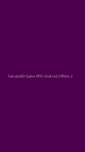 Tampilan Antarmuka Aplikasi Garuda89 Game Rpg Android Offline - 2