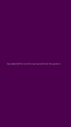 Tampilan Antarmuka Aplikasi Garudabet88 Portal Informasi Game Online Terupdate - 2