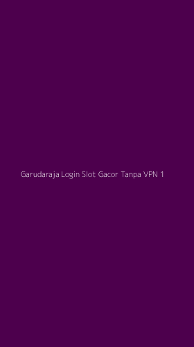 Tampilan Antarmuka Aplikasi Garudaraja Login Slot Gacor Tanpa Vpn - 1