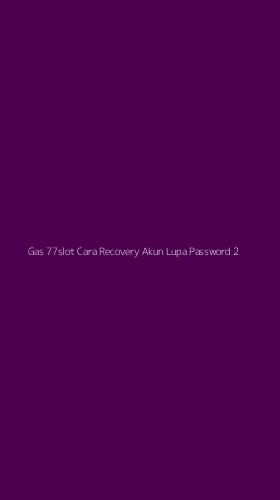 Tampilan Antarmuka Aplikasi Gas 77slot Cara Recovery Akun Lupa Password - 2