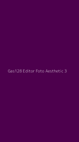 Tampilan Antarmuka Aplikasi Gas128 Editor Foto Aesthetic - 3