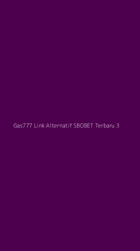 Tampilan Antarmuka Aplikasi Gas777 Link Alternatif Sbobet Terbaru - 3
