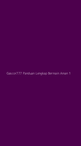 Tampilan Antarmuka Aplikasi Gascor777 Panduan Lengkap Bermain Aman - 1