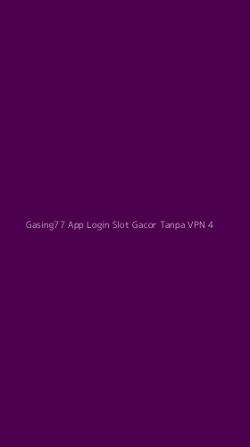 Tampilan Antarmuka Aplikasi Gasing77 App Login Slot Gacor Tanpa Vpn - 4