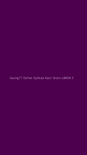 Tampilan Antarmuka Aplikasi Gasing77 Daftar Aplikasi Kasir Gratis Umkm - 3