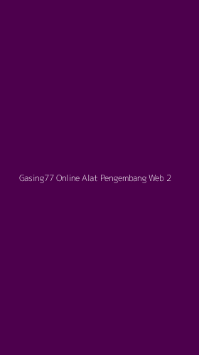Tampilan Antarmuka Aplikasi Gasing77 Online Alat Pengembang Web - 2