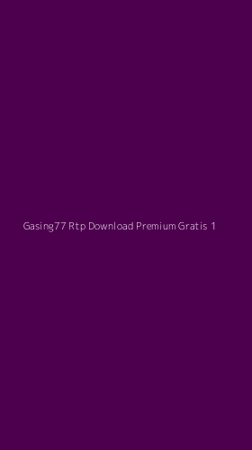 Tampilan Antarmuka Aplikasi Gasing77 Rtp Download Premium Gratis - 1