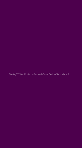 Tampilan Antarmuka Aplikasi Gasing77 Slot Portal Informasi Game Online Terupdate - 4