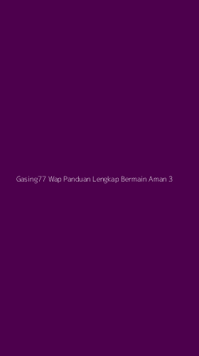 Tampilan Antarmuka Aplikasi Gasing77 Wap Panduan Lengkap Bermain Aman - 3