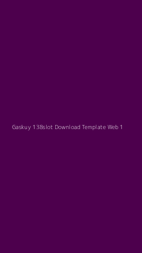 Tampilan Antarmuka Aplikasi Gaskuy 138slot Download Template Web - 1