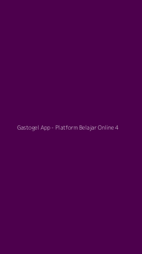 Tampilan Antarmuka Aplikasi Gastogel App - Platform Belajar Online - 4