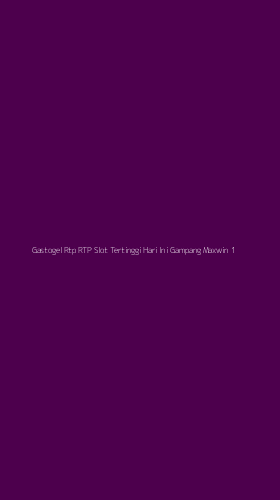 Tampilan Antarmuka Aplikasi Gastogel Rtp Rtp Slot Tertinggi Hari Ini Gampang Maxwin - 1