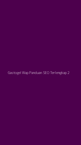 Tampilan Antarmuka Aplikasi Gastogel Wap Panduan Seo Terlengkap - 2