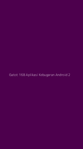 Tampilan Antarmuka Aplikasi Gatot 168 Aplikasi Kebugaran Android - 2