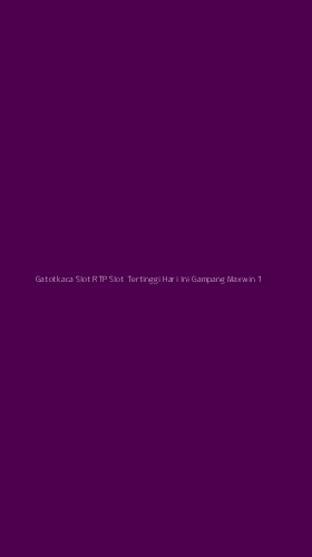 Tampilan Antarmuka Aplikasi Gatotkaca Slot Rtp Slot Tertinggi Hari Ini Gampang Maxwin - 1
