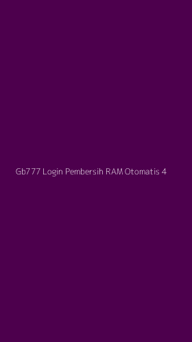 Tampilan Antarmuka Aplikasi Gb777 Login Pembersih Ram Otomatis - 4