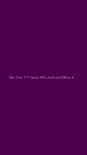 Tampilan Antarmuka Aplikasi Gbo Slot 777 Game Rpg Android Offline - 4
