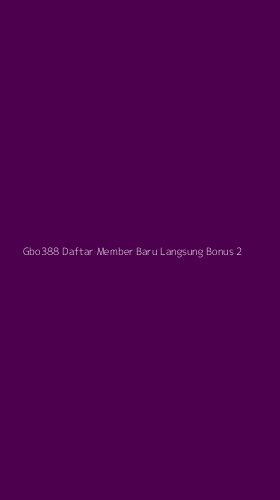 Tampilan Antarmuka Aplikasi Gbo388 Daftar Member Baru Langsung Bonus - 2