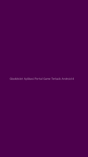 Tampilan Antarmuka Aplikasi Gbo4dslot Aplikasi Portal Game Terbaik Android - 4