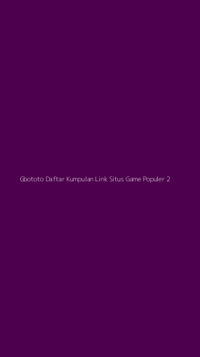Tampilan Antarmuka Aplikasi Gbototo Daftar Kumpulan Link Situs Game Populer - 2