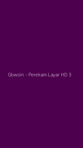 Tampilan Antarmuka Aplikasi Gbwoin - Perekam Layar HD - 3