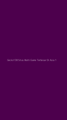 Tampilan Antarmuka Aplikasi Gecko138 Situs Multi Game Terbesar Di Asia - 1