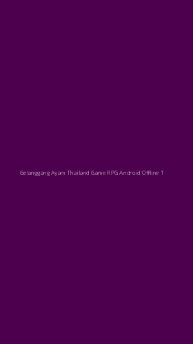 Tampilan Antarmuka Aplikasi Gelanggang Ayam Thailand Game Rpg Android Offline - 1