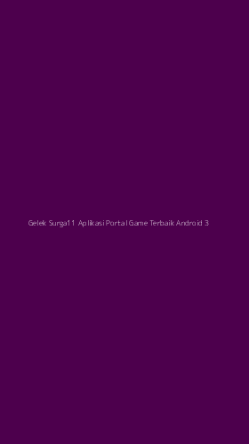 Tampilan Antarmuka Aplikasi Gelek Surga11 Aplikasi Portal Game Terbaik Android - 3