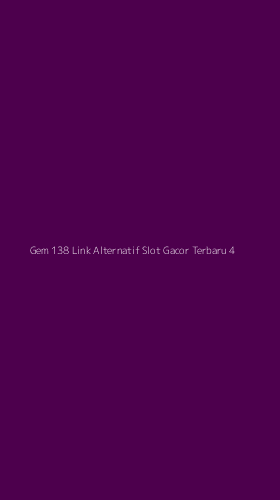 Tampilan Antarmuka Aplikasi Gem 138 Link Alternatif Slot Gacor Terbaru - 4