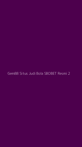 Tampilan Antarmuka Aplikasi Gem88 Situs Judi Bola Sbobet Resmi - 2