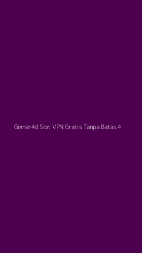 Tampilan Antarmuka Aplikasi Gemar4d Slot Vpn Gratis Tanpa Batas - 4