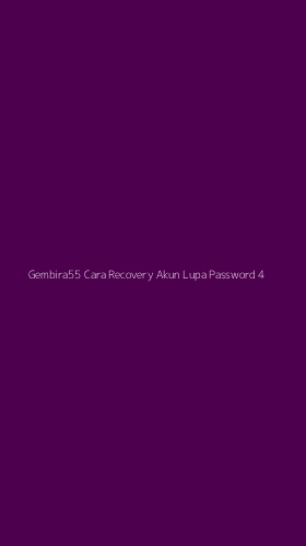Tampilan Antarmuka Aplikasi Gembira55 Cara Recovery Akun Lupa Password - 4