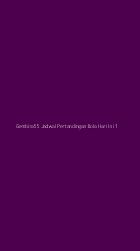 Tampilan Antarmuka Aplikasi Gembira55 Jadwal Pertandingan Bola Hari Ini - 1