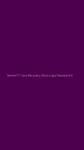 Tampilan Antarmuka Aplikasi Gemes77 Cara Recovery Akun Lupa Password - 4
