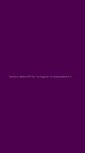 Tampilan Antarmuka Aplikasi Gemetoto Aplikasi Rtp Slot Tertinggi Hari Ini Gampang Maxwin - 4