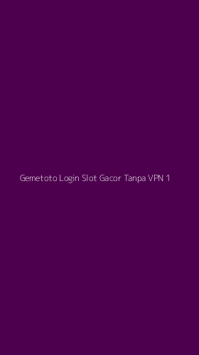 Tampilan Antarmuka Aplikasi Gemetoto Login Slot Gacor Tanpa Vpn - 1